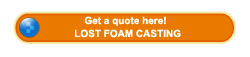 Get a quote about lost foam casting here